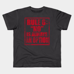 Rule #6: No Is Always an Option Kids T-Shirt